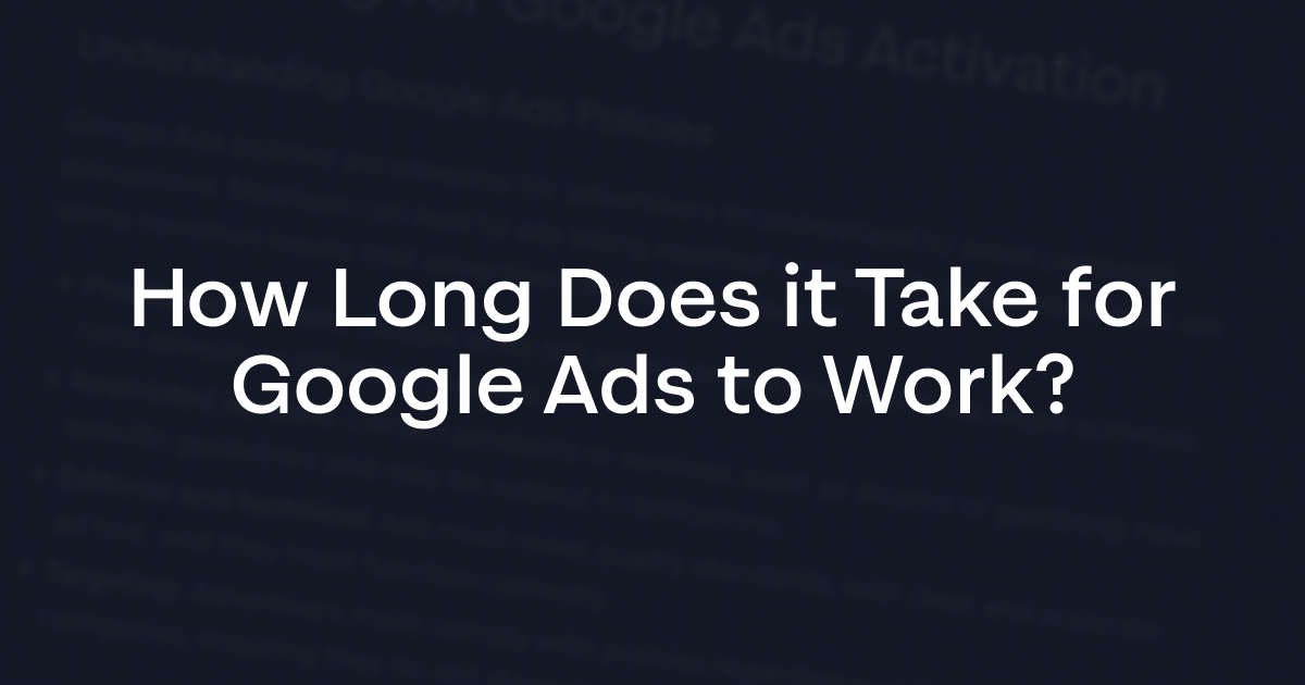 How Long Does it Take for Google Ads to Work?