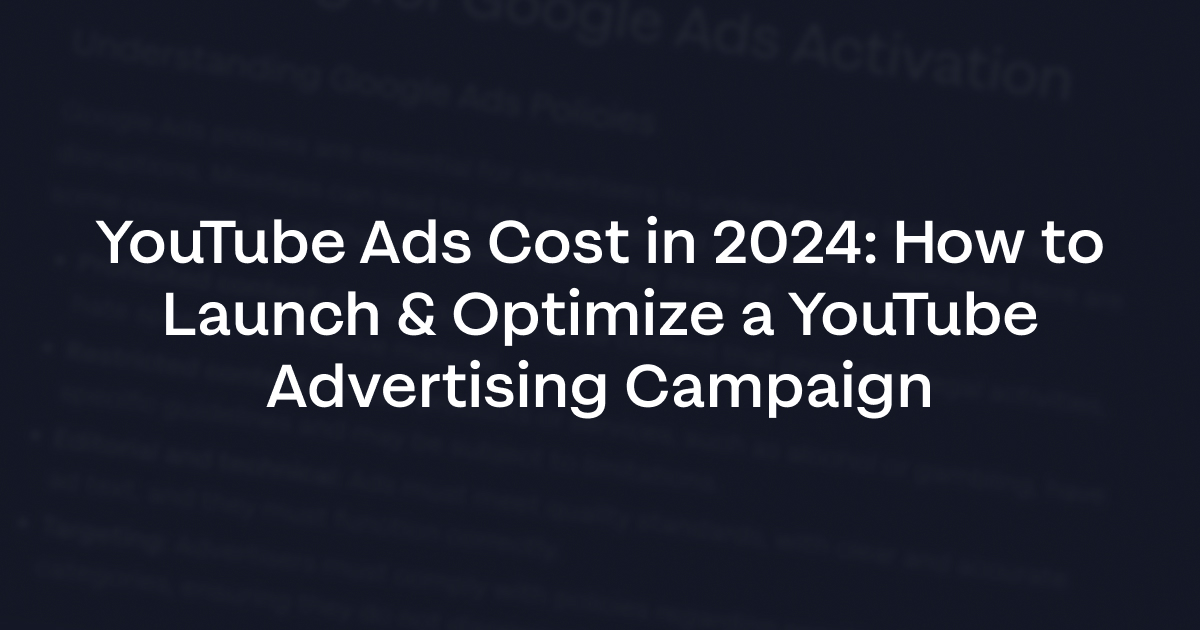 YouTube Ads Cost in 2024: How to Launch & Optimize a YouTube Advertising Campaign